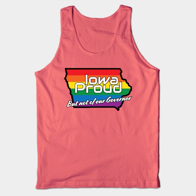 Iowa Proud, but not of our governor Tank Top by AnytimeDesign